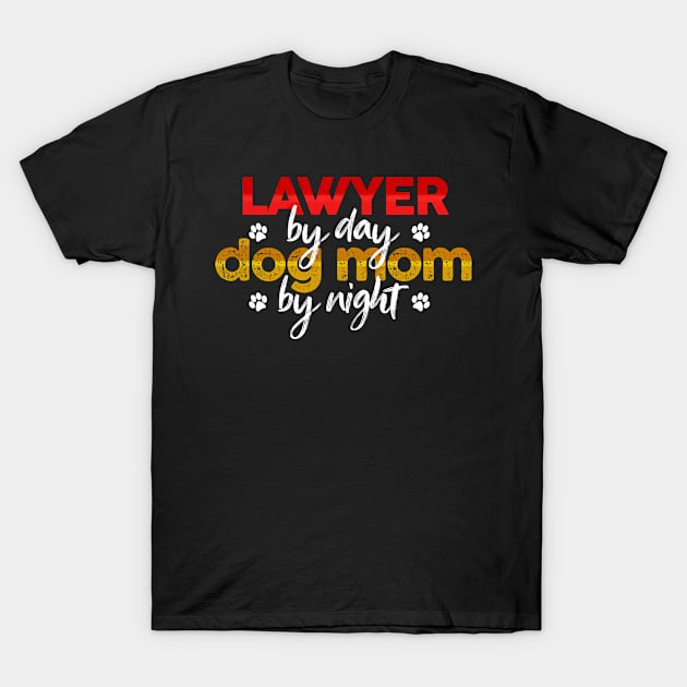 Lawyer By Day Dog Mom By Night T-Shirt by MetropawlitanDesigns